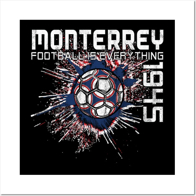 Football Is Everything - C.F. Monterrey Splatter Strike Wall Art by FOOTBALL IS EVERYTHING